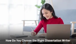 How to Choose the Right Dissertation Writer for Your Research