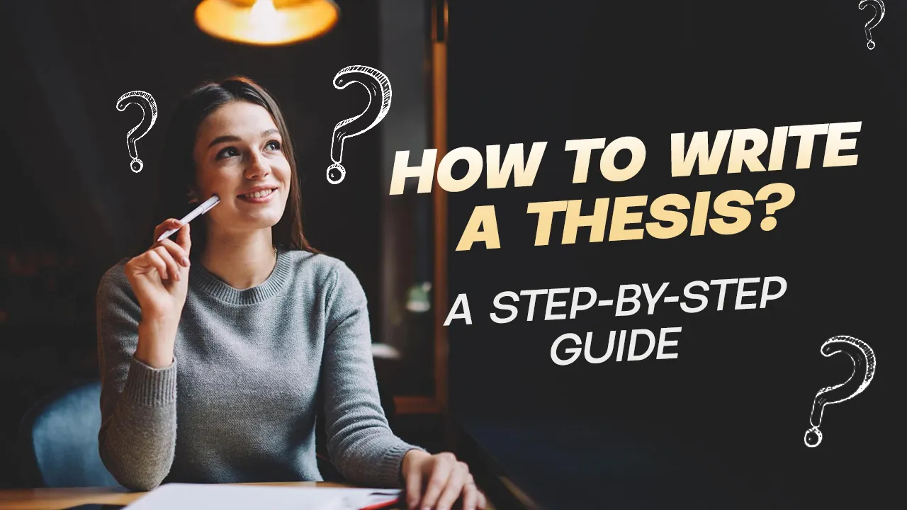 How to Write a Thesis? : A Step-by-Step Guide