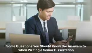 Some Questions You Should Know the Answers to when Writing a Senior Dissertation