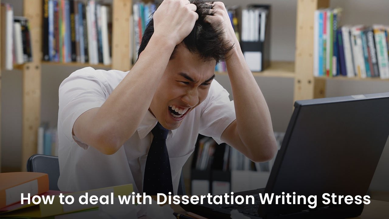 How to deal with Dissertation Writing Stress
