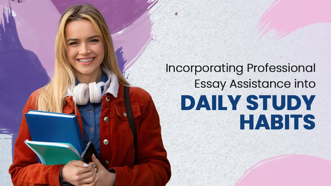 Integrate Expert Essay Help into Study Routine