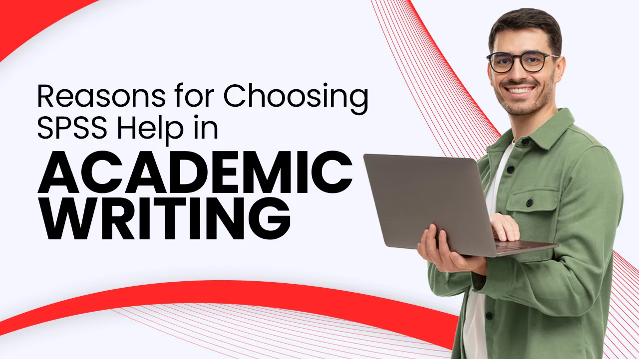 Top 10 Reasons to Get SPSS Help in Academic Writing