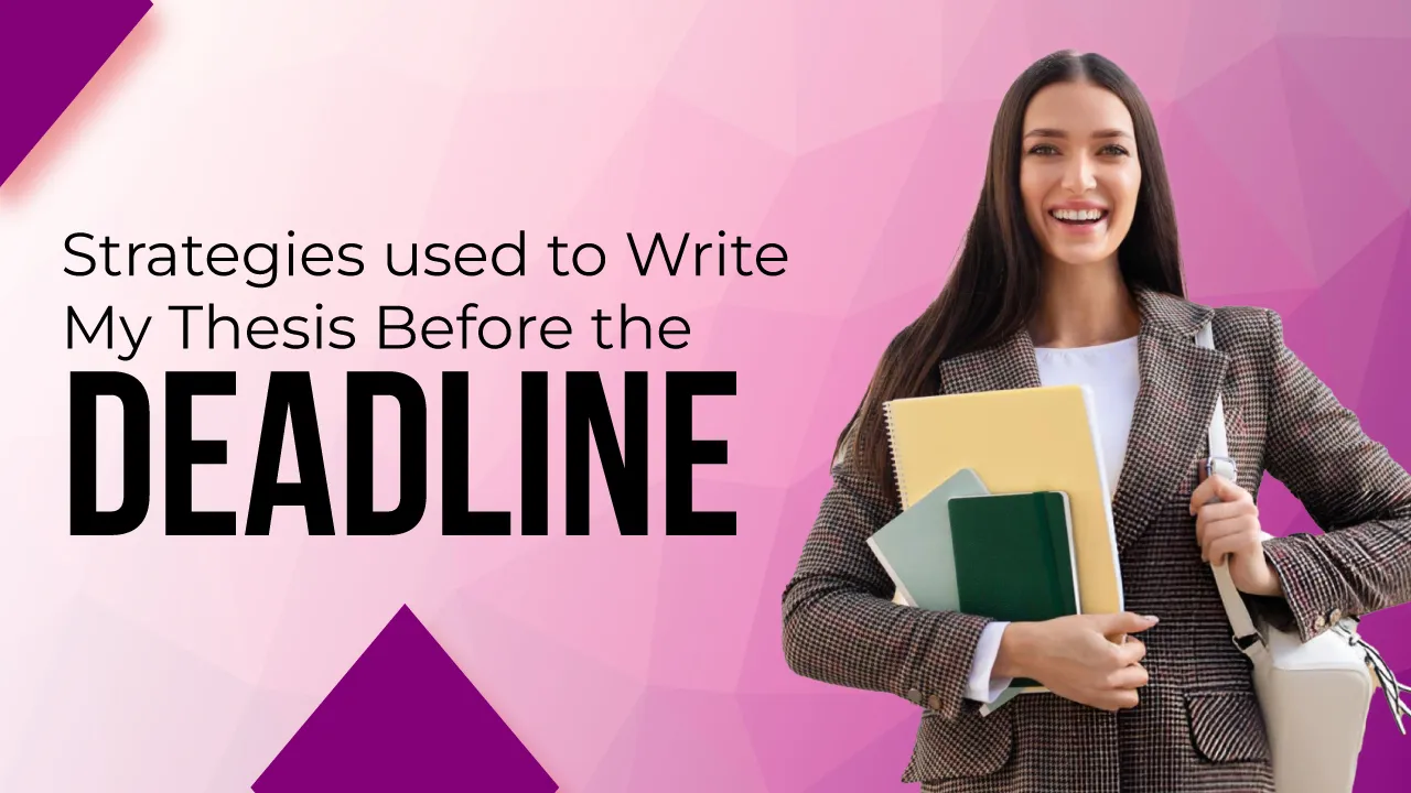 Proven Strategies to Write a Thesis Before the Deadline