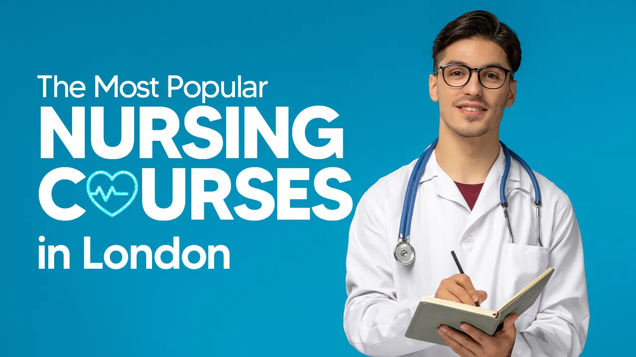 Top 6 Highly Demanding Nursing Courses in London