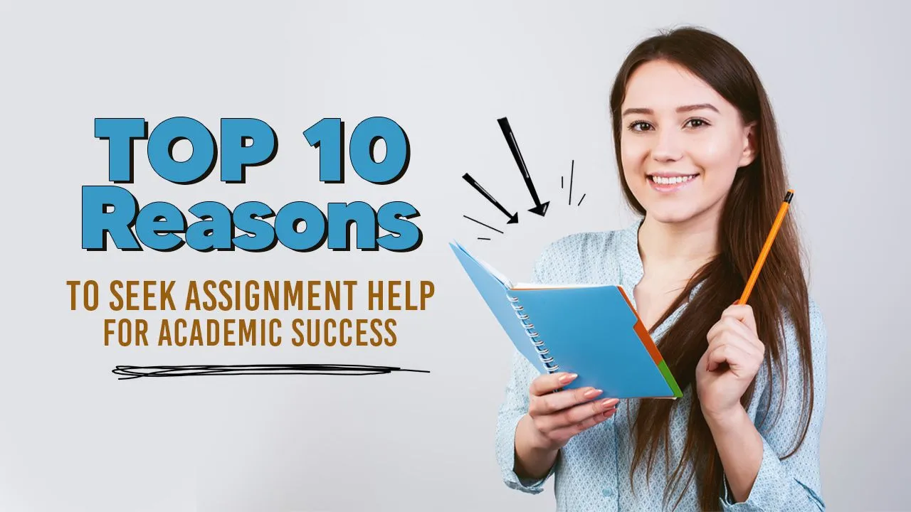 Top reasons to seek Assignment Help for academic success