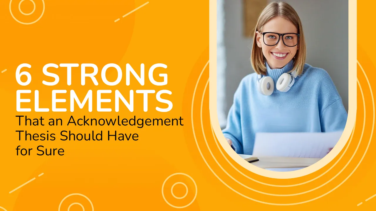 6 Strong Elements That an Acknowledgement Thesis Should Have for Sure