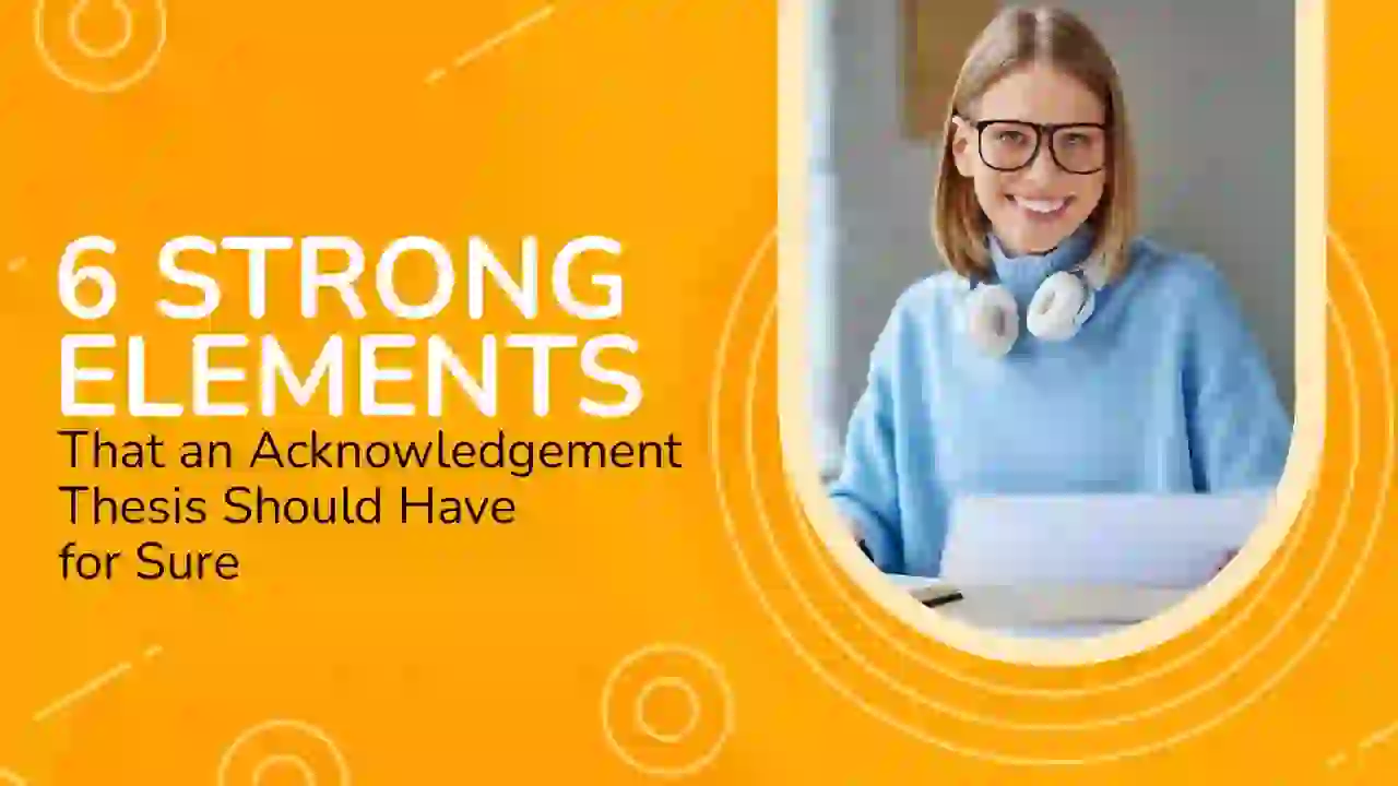 6 Strong Elements That an Acknowledgement Thesis Should Have for Sure