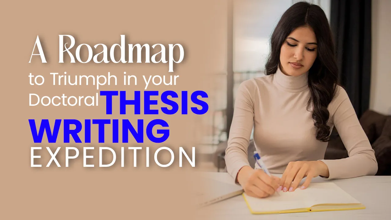 A Roadmap to Triumph in Your Doctoral Thesis Writing Expedition