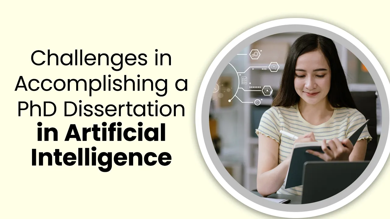 Challenges in Accomplishing a PhD Dissertation in Artificial Intelligence