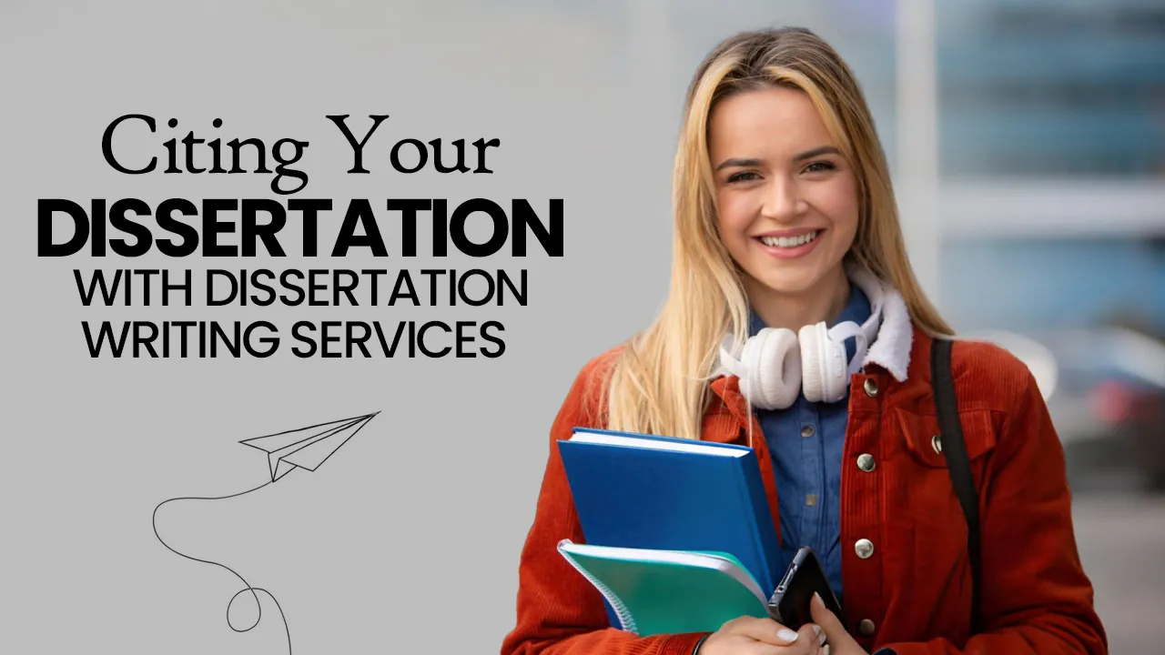 Citing Your Dissertation With Dissertation Writing Services