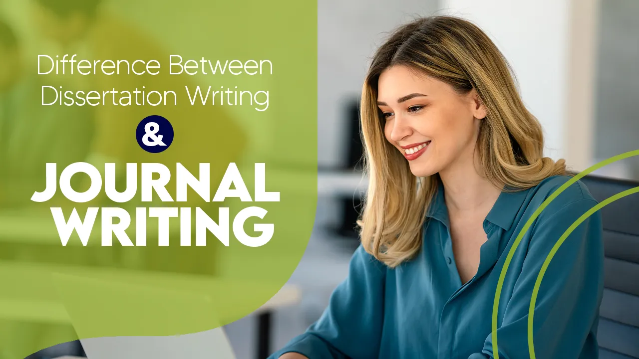 Difference Between Dissertatio  Writing and Journal Writing