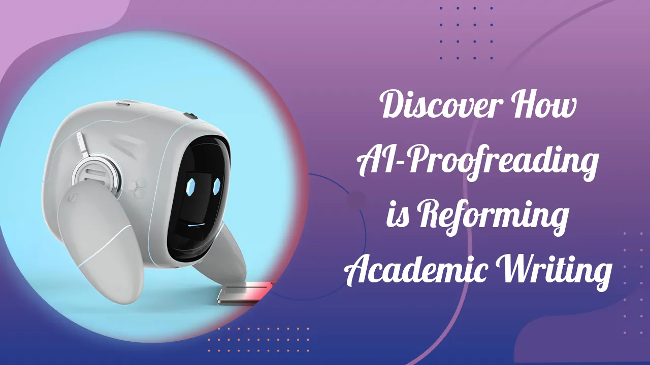 Discover How AI Proofreading is Reforming Academic Writing