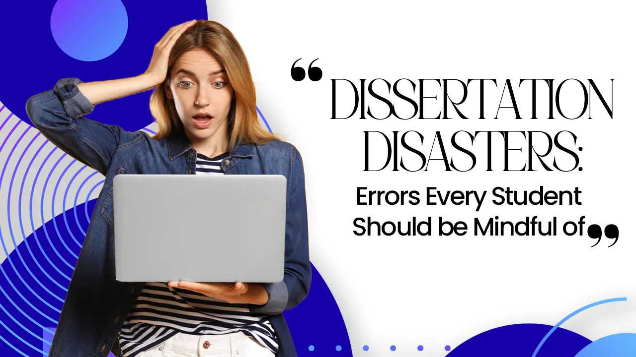 Dissertation Disasters Errors Every Student Should be Midful of