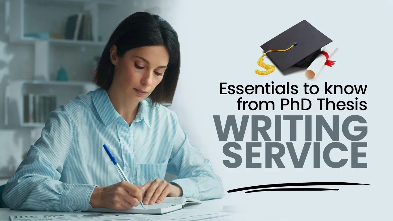 Essentials to Know From PhD Thesis Writing Service