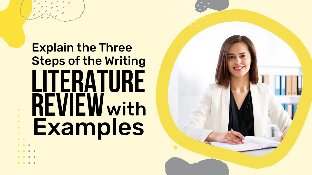 Explain the Three Steps of the Writing Literature Review With Examples