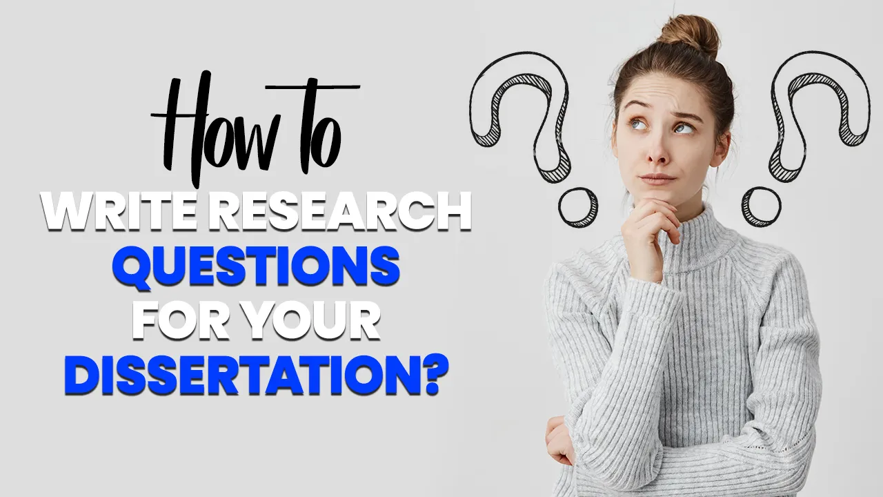 How To Write Research Questions for Your Dissertation