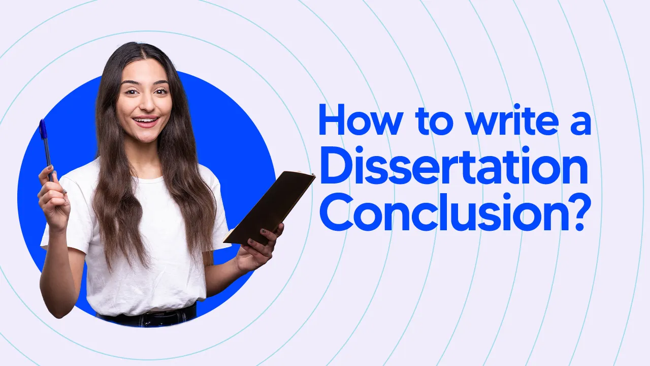 How to Write a Dissertation Conclusion