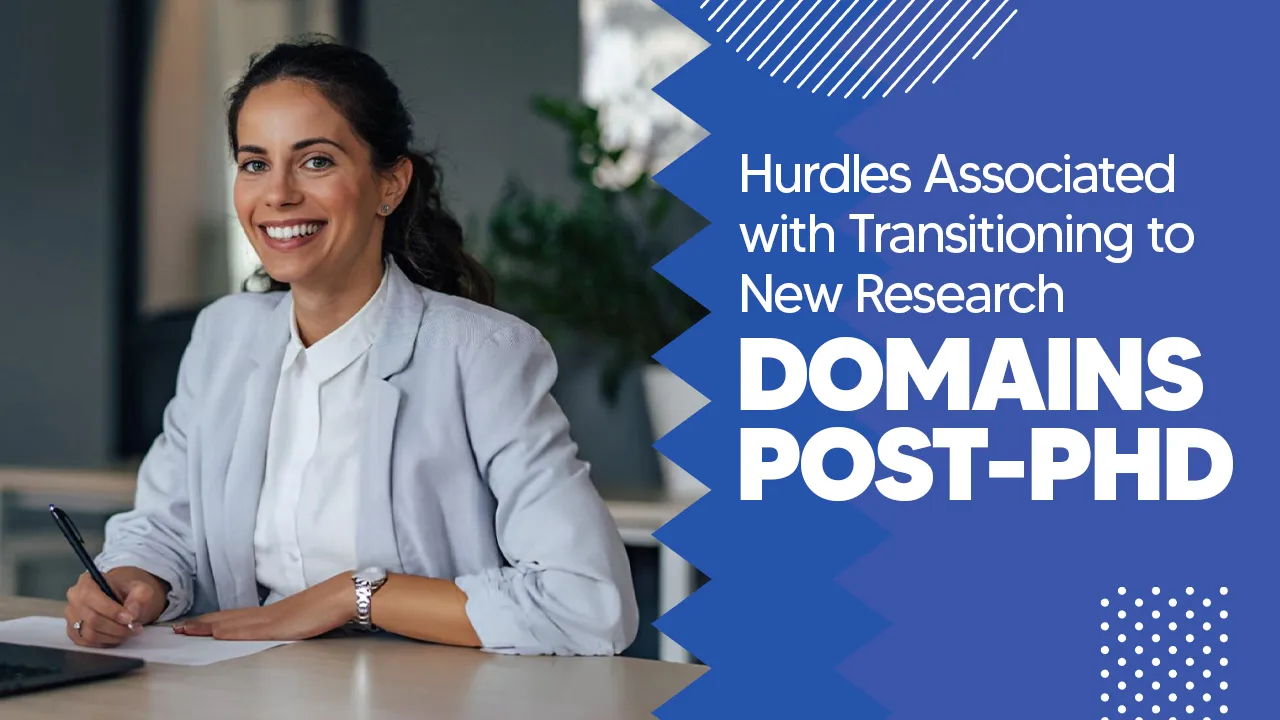 Hurdles Associated With Transitioning to New Research Domains Post PHD