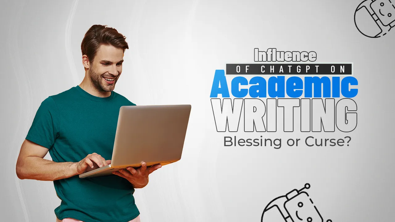 Influence of ChatGPT on Academic Writing Blessing or Curse