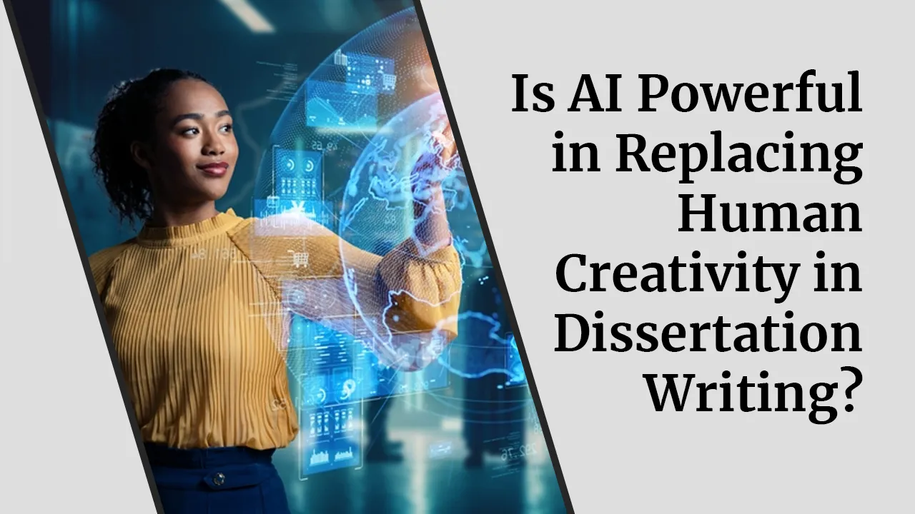 Is AI Powerful in Replacing Human Creativity in Dissertation Writing