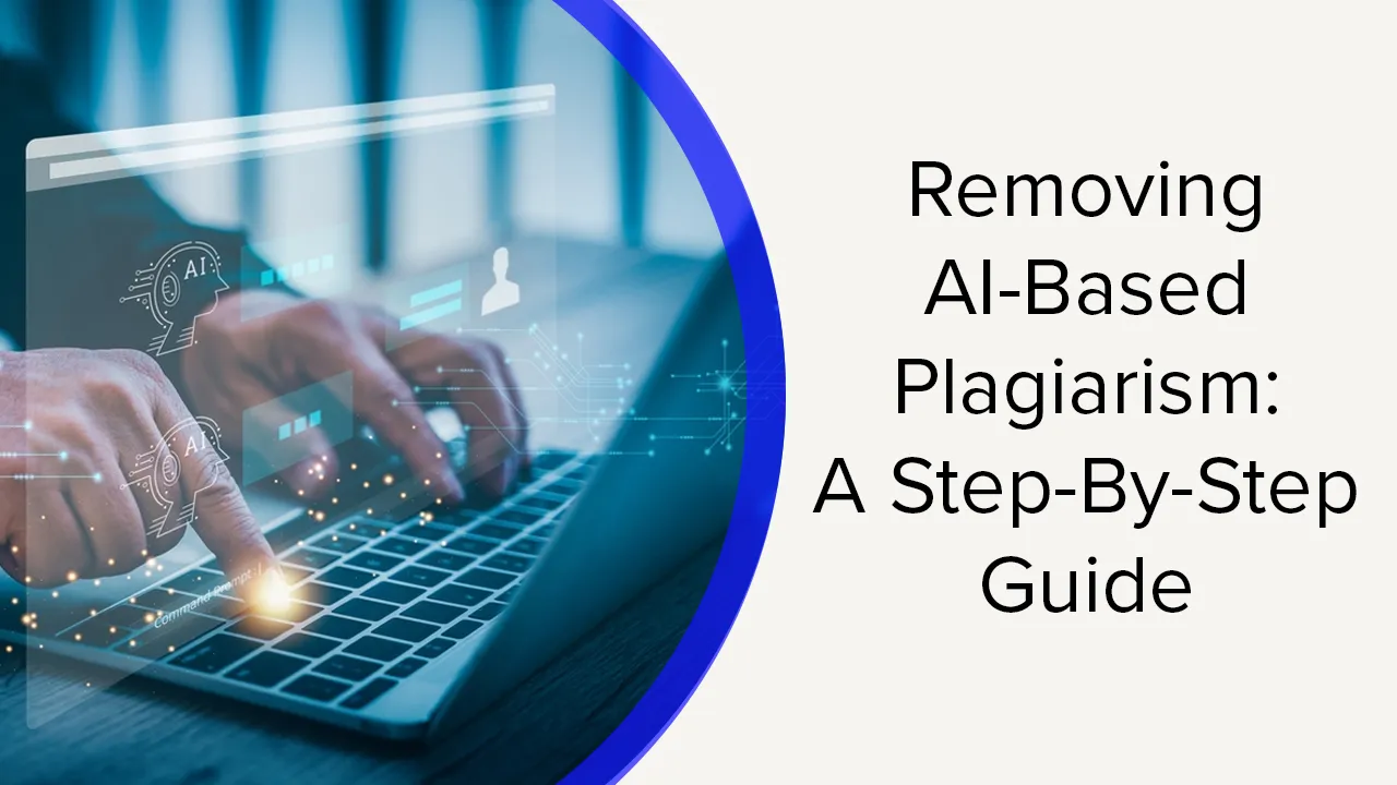 Removing AI Based Plagiarism A Step by Step Guide