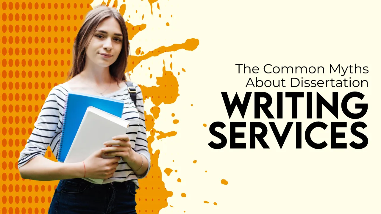 The Common Myths About Dissertation Writing Services