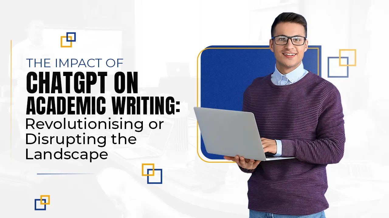 The Impact of ChatGPT on Academic Writing Revolutionising or Disrupting the Landscape