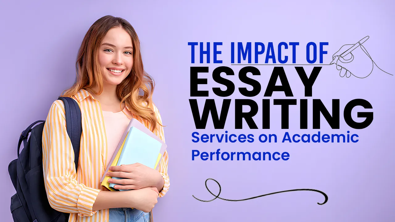 The Impact of Essay Writing Services on Academic Performance