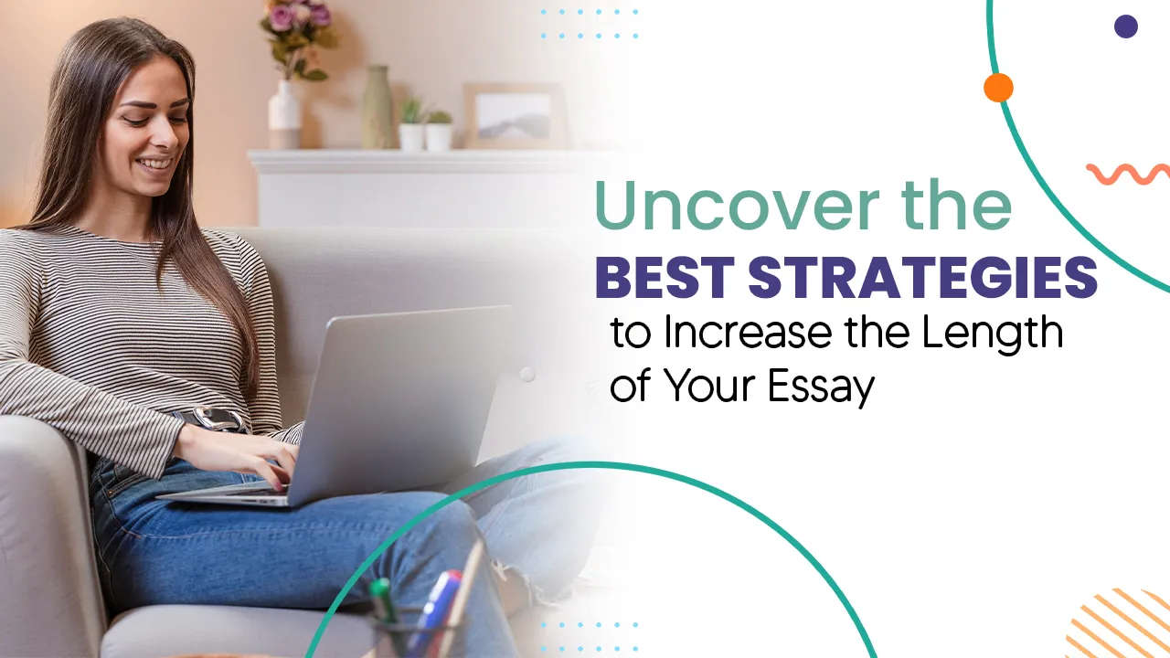 Uncover the Best Strategies to Increase the Length of Your Essay