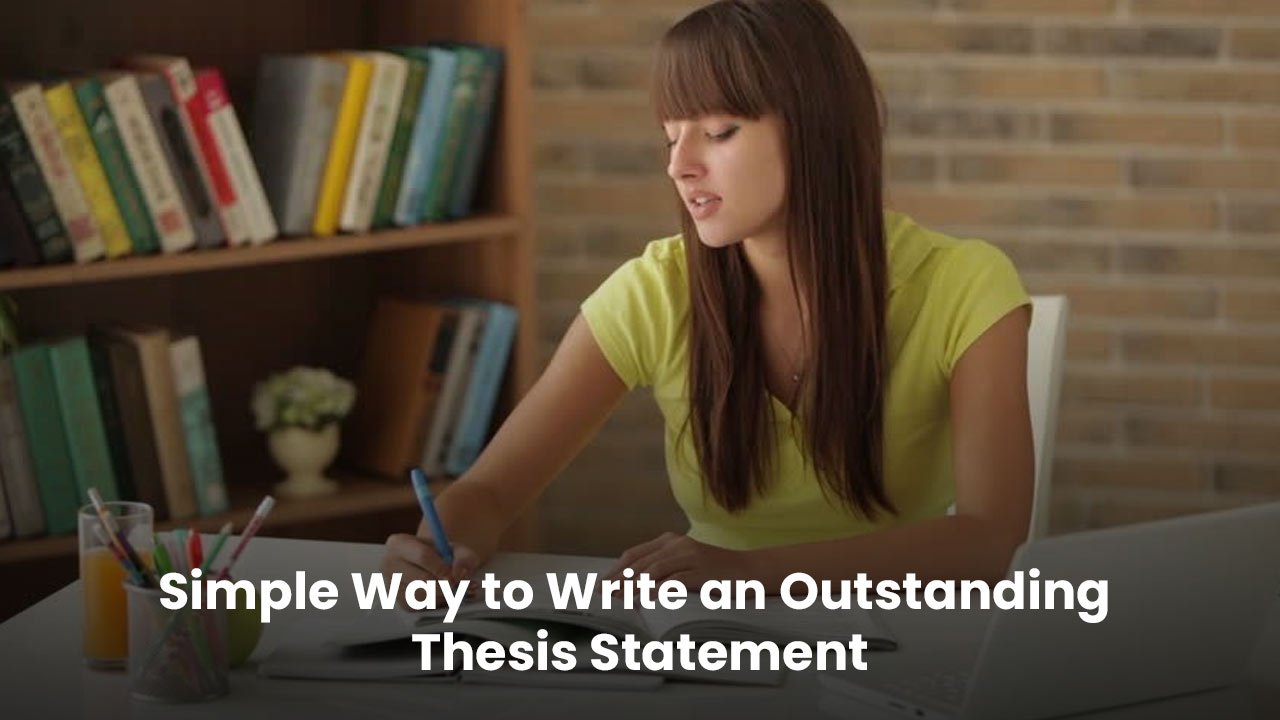 Simple Way to Write an Outstanding Thesis Statement
