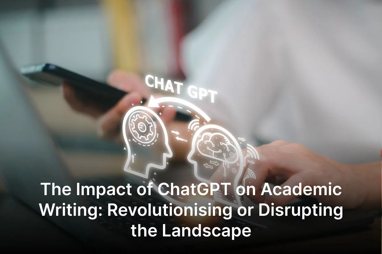 ChatGPT: Revolutionising Academic Writing - Boon or Disruption