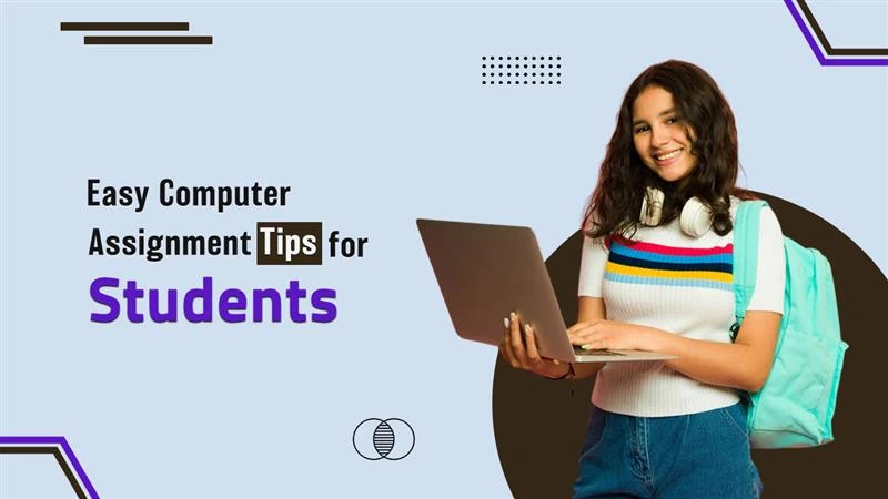 Easy Computer Assignment Tips for Students