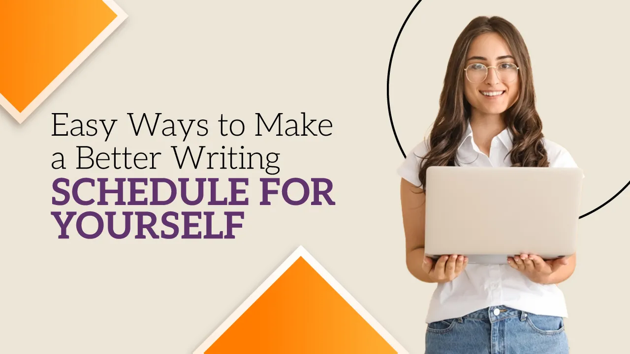 easy ways to make a better writing schedule for yourself