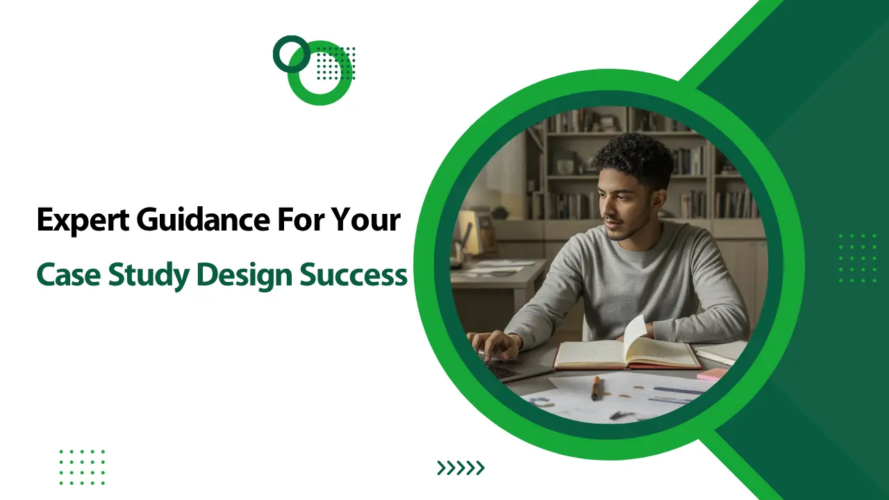 Expert guidance for your case study design success.