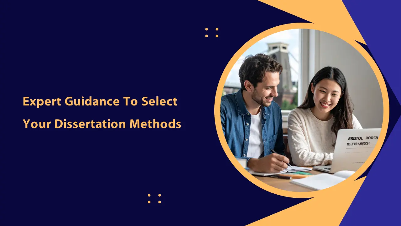 Expert guidance to select your dissertation methods.