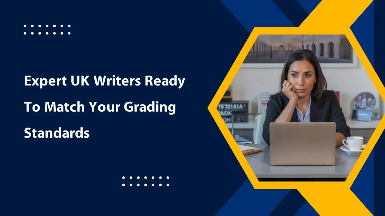 Expert UK writers ready to match your grading standards.