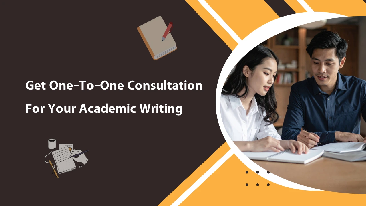 Get one-to-one consultation for your acadmic writing