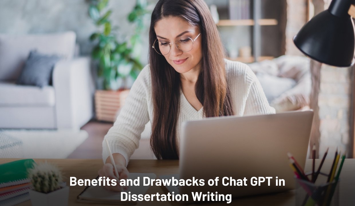 Benefits and Drawbacks of Chat GPT in Dissertation Writing