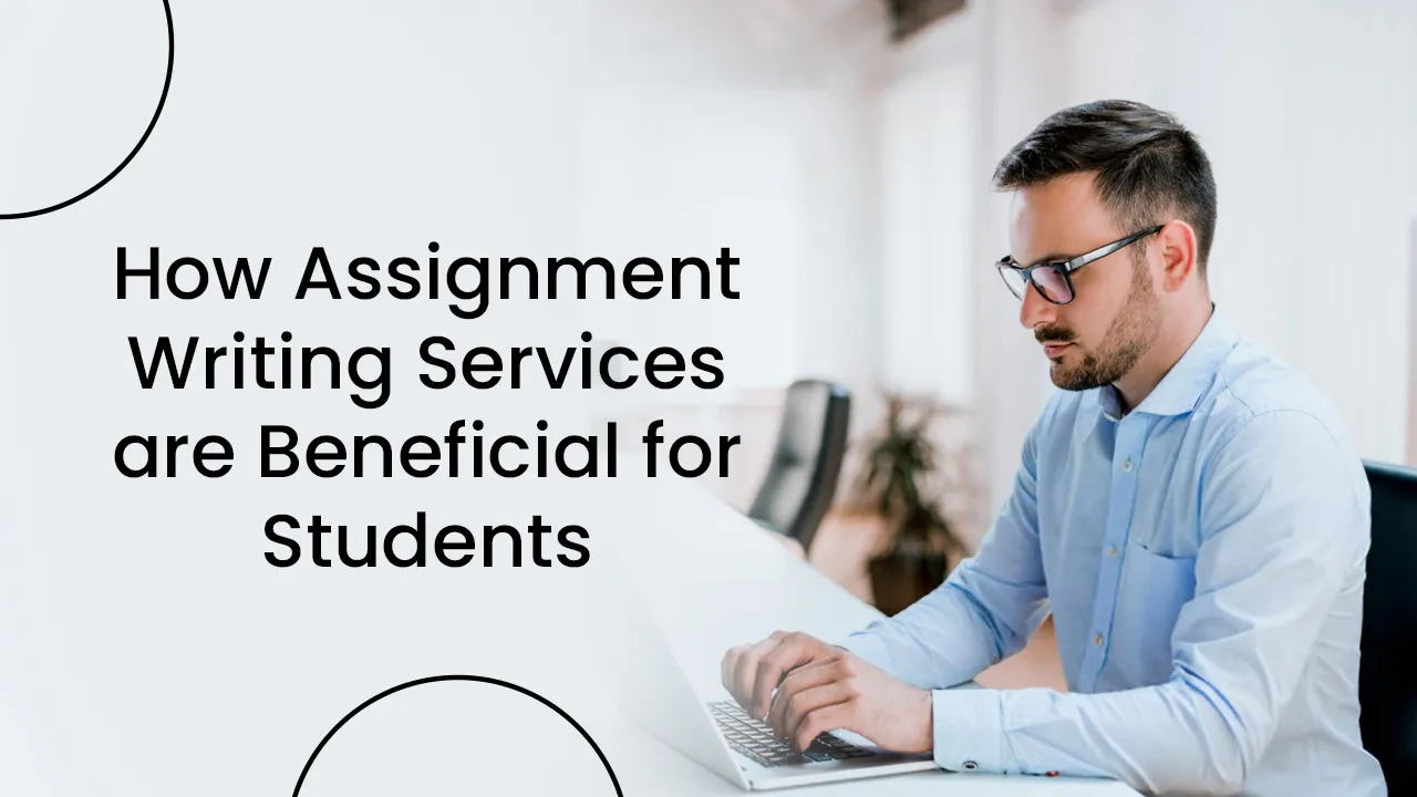 how assignment writing services are beneficial for students