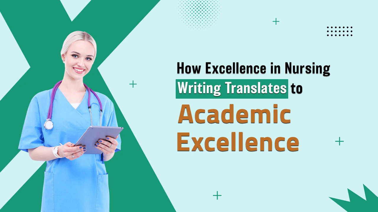 How Excellence in Nursing Writing Translates to Academic Excellence 