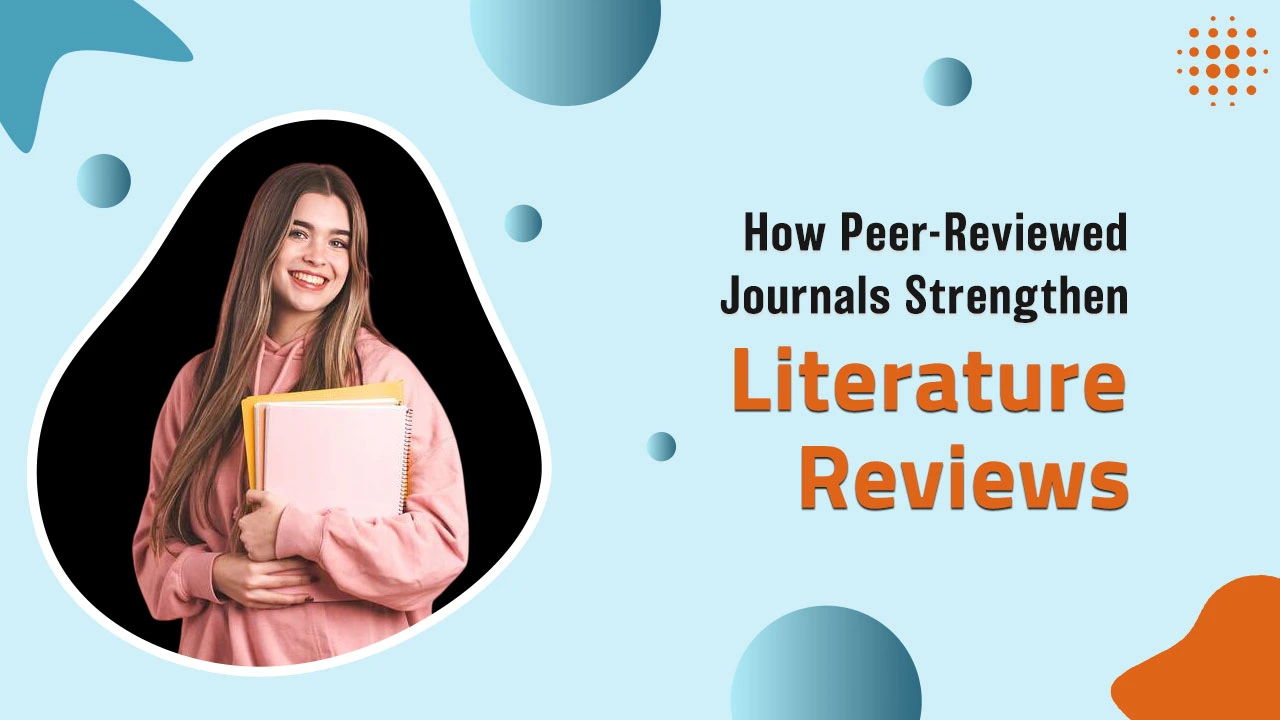 How Peer-Reviewed Journals Strengthen Literature Reviews 