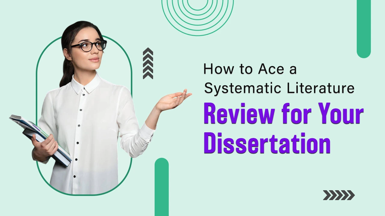 How to Ace a Systematic Literature Review for Your Dissertation 