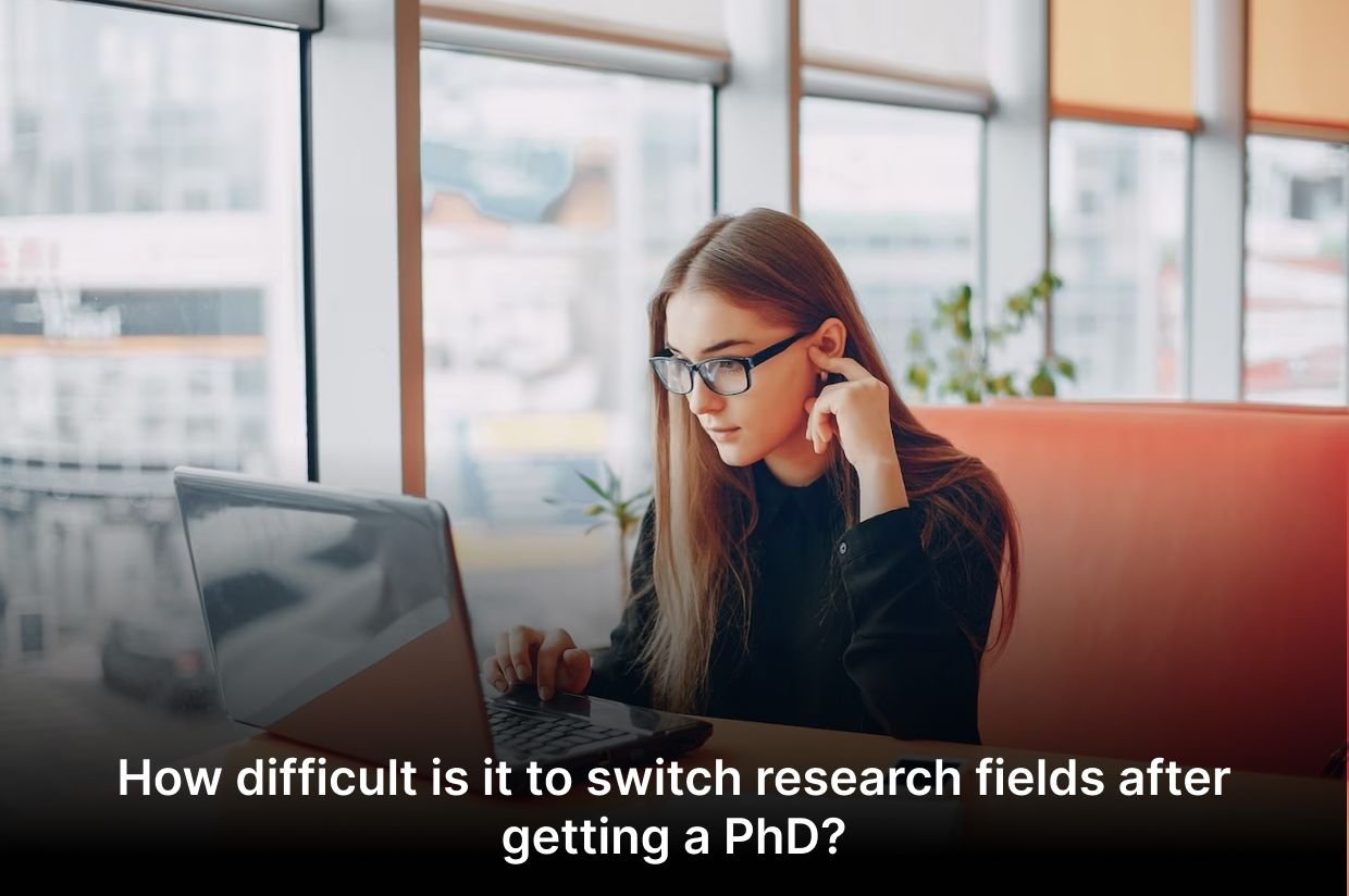 How difficult is it to switch research fields after getting a PhD
