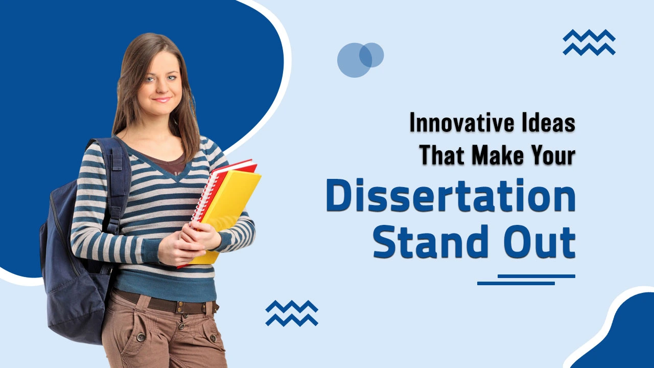 innovative ideas that make your dissertation stand out