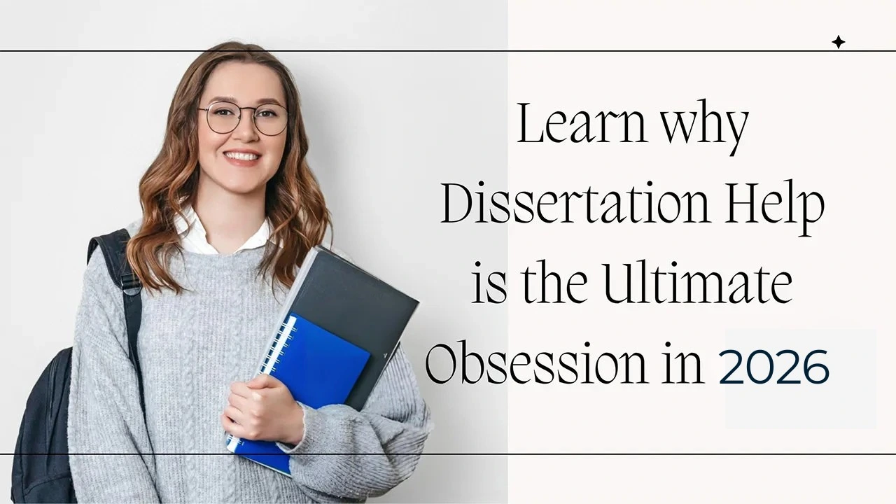 Learn Why Dissertation Help is the Ultimate Obsession in 2024