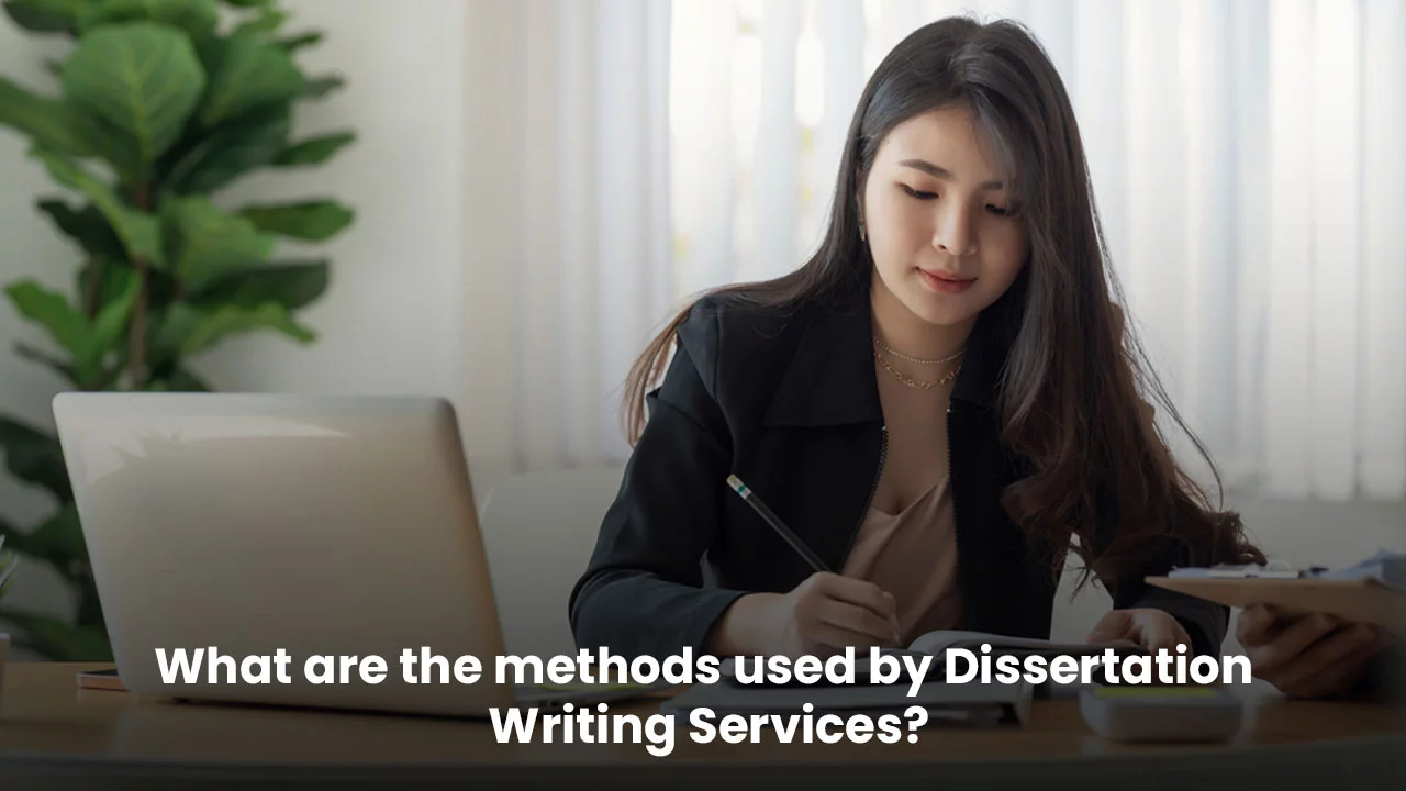 Methods for Dissertation Writing Services
