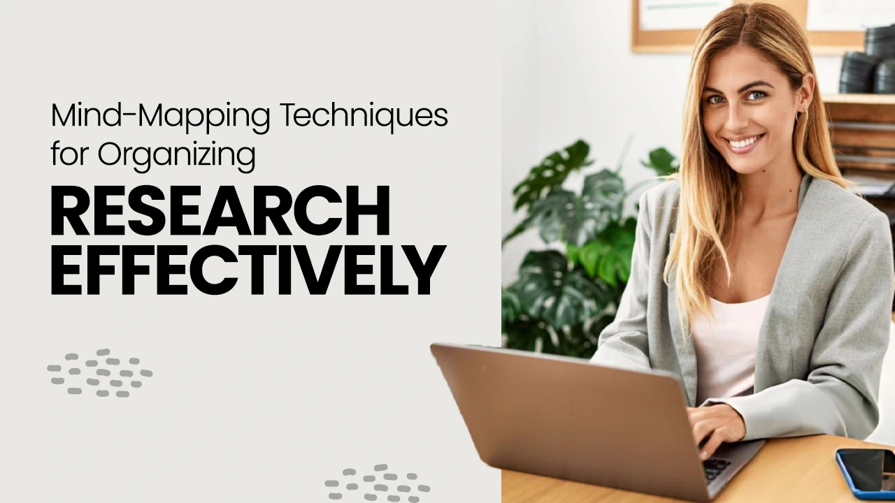 Mind Mapping Techniques for Organizing Research Effectively