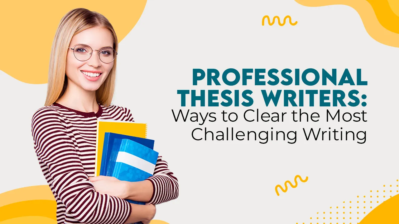 professional thesis writers ways to clear the most challenging writing