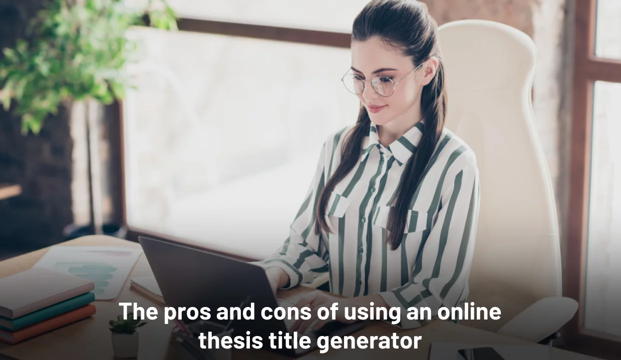 The pros and cons of using an online thesis title generator