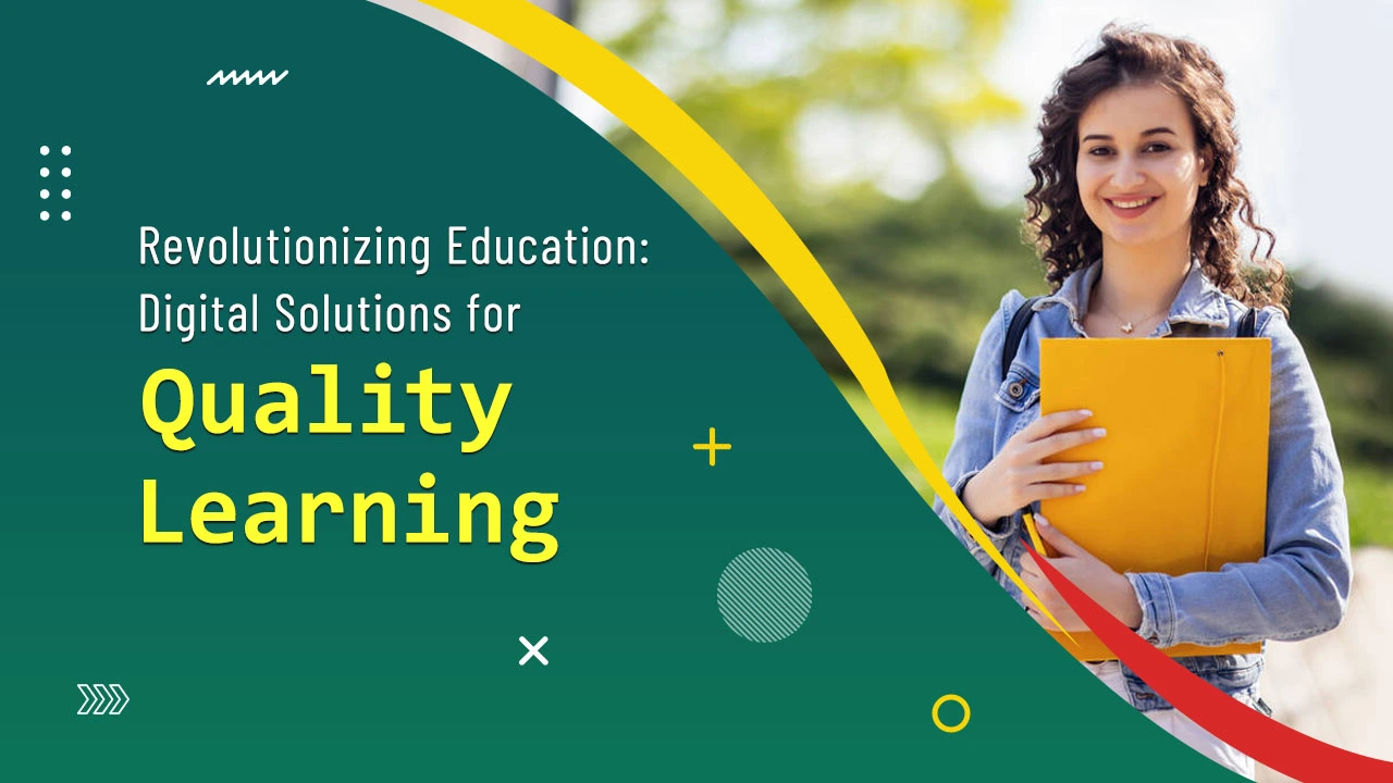 Revolutionizing Education: Digital Solutions for Quality Learning 